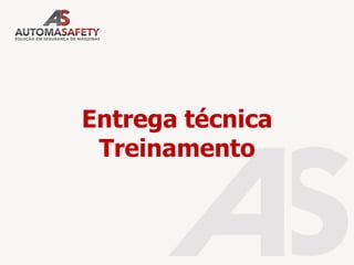 Entrega técnica
Treinamento
 