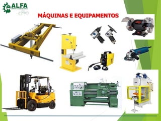 MÁQUINAS E EQUIPAMENTOS
 