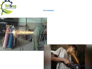ATOS INSEGUROS
 