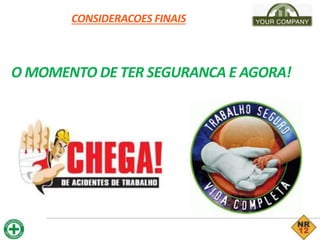 CONSIDERACOES FINAIS
O MOMENTO DE TER SEGURANCA E AGORA!
 