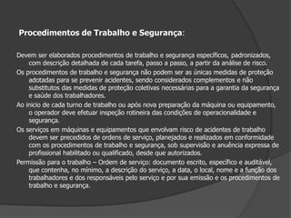 Alguns Anexos da NR 12Requisitos específicos de segurançaMotosserrasMáquinas para panificação e confeitaria Máquinas para açougue e merceariaPrensas e similaresInjetoras de materiais plásticosMáquinas para calçados e afinsMáquinas e implementos para uso agrícola e florestal