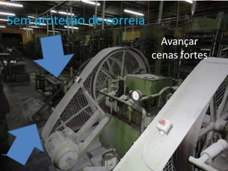 Sem proteção de correia
                            Avançar
                          cenas fortes




 19/06/2012                              21
 