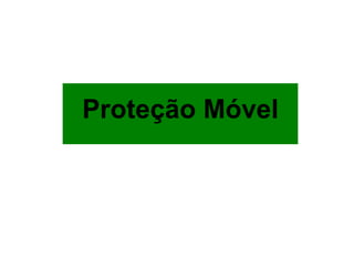 Proteção Móvel
 