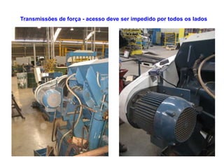 Transmissões de força - acesso deve ser impedido por todos os lados
 