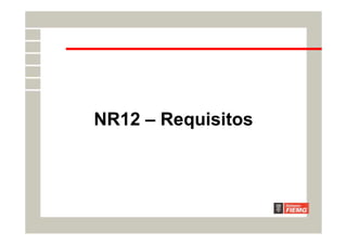 NR12 – Requisitos
 
