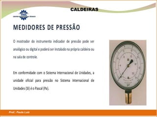 Prof.: Paulo Luiz
P L S E G
CALDEIRAS
 