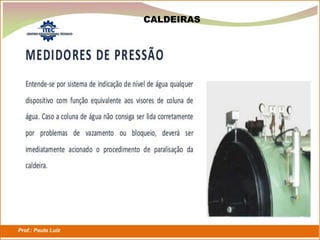 Prof.: Paulo Luiz
P L S E G
CALDEIRAS
 