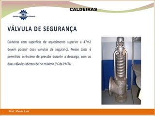 Prof.: Paulo Luiz
P L S E G
CALDEIRAS
 