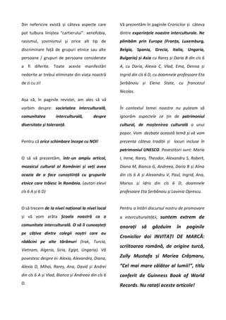 Din nefericire există și câteva aspecte care
pot tulbura liniștea “cartierului”: xenofobia,
rasismul, șovinismul și orice ...