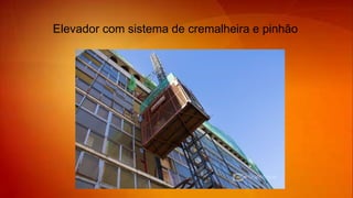 Elevador com sistema de cremalheira e pinhão
 