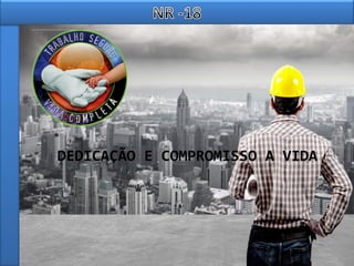 DEDICAÇÃO E COMPROMISSO A VIDA
 