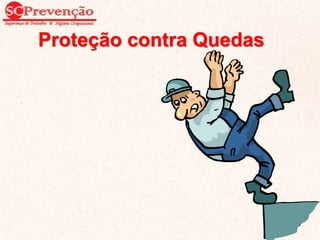 Proteção contra Quedas
60
 