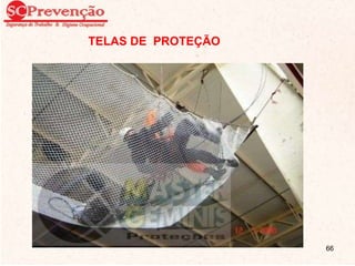 TELAS DE PROTEÇÃO
66
 