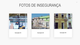 2020 SMALLSTORE. Todos os Direitos Reservados. Siga-nos!
37
FOTOS DE INSEGURANÇA
Exemplo 01 Exemplo 02 Exemplo 03
 