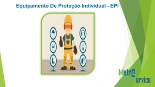 Equipamento De Proteção Individual - EPI
 