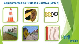 Equipamentos de Proteção Coletiva (EPC`s)
 