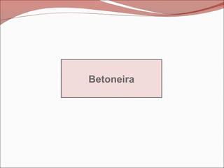 Betoneira
 