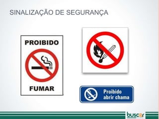 SINALIZAÇÃO DE SEGURANÇA
 