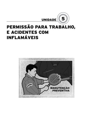 Permissão para Trabalho,
e Acidentes com
Inflamáveis
UNIDADE 5
 