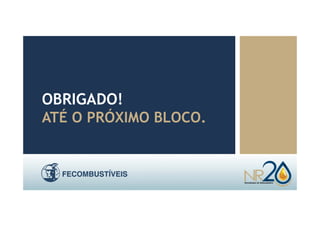 OBRIGADO!
ATÉ O PRÓXIMO BLOCO.
 