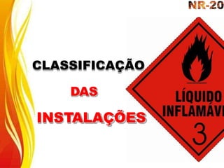 CLASSIFICAÇÃO
DAS
INSTALAÇÕES
 