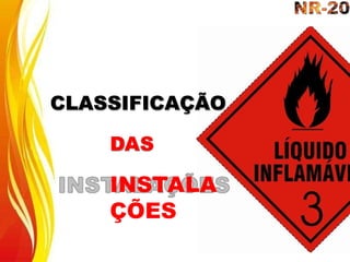 CLASSIFICAÇÃO
DAS
INSTALA
ÇÕES
 