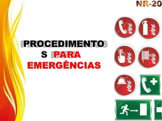 PROCEDIMENTO
S PARA
EMERGÊNCIAS
 