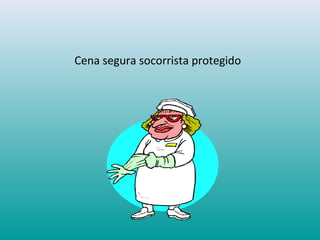 Cena segura socorrista protegido
 