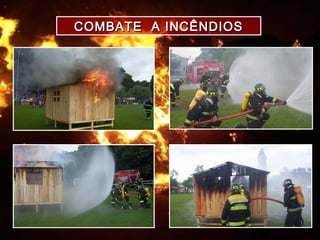 COMBATE A INCÊNDIOSCOMBATE A INCÊNDIOS
 