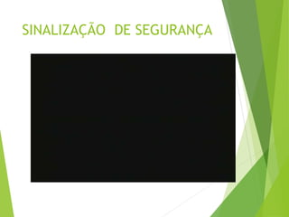 SINALIZAÇÃO DE SEGURANÇA
 