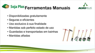 Ferramentas Manuais
• Disponibilizadas gratuitamente
• Seguras e eficientes
• Uso exclusivo à sua finalidade
• Mantidas sob perfeito estado de uso
• Guardadas e transportadas em bainhas
• Mantidas afiadas
02/07/2019 18
 