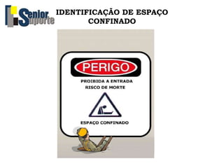 IDENTIFICAÇÃO DE ESPAÇO
CONFINADO
 