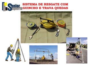 SISTEMA DE RESGATE COM
GUINCHO E TRAVA QUEDAS
 