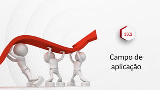 33.2
Campo de
aplicação
 