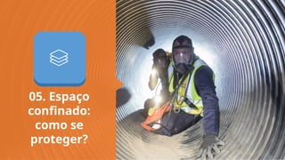 PPT 模板 http://www.1ppt.com/moban/
05. Espaço
confinado:
como se
proteger?
 