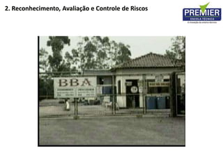 2. Reconhecimento, Avaliação e Controle de Riscos
 