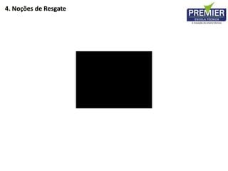 4. Noções de Resgate
 