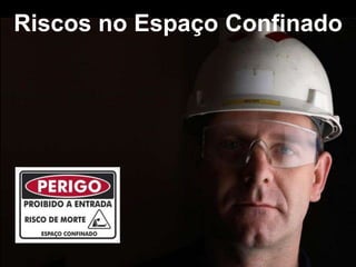 Riscos no Espaço Confinado
 