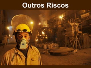 Outros Riscos
 