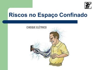 Riscos no Espaço Confinado
 