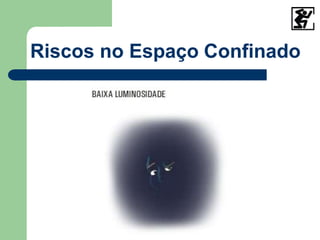 Riscos no Espaço Confinado
 