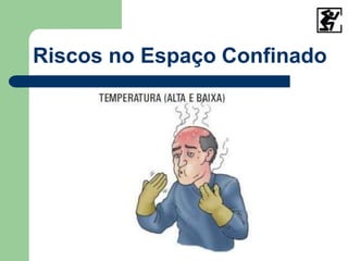 Riscos no Espaço Confinado
 