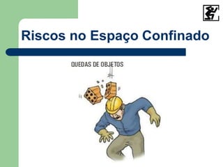 Riscos no Espaço Confinado
 