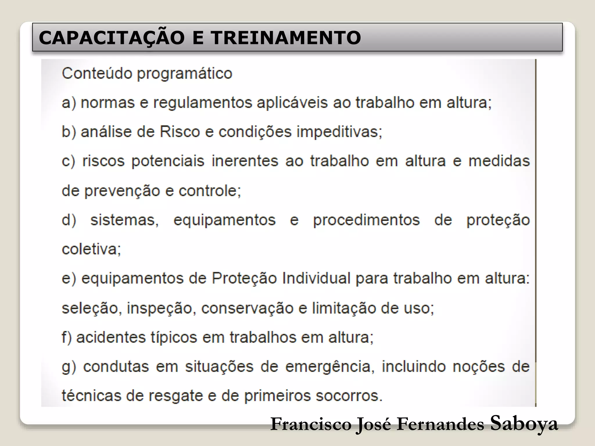 Francisco José Fernandes Saboya
CAPACITAÇÃO E TREINAMENTO
 
