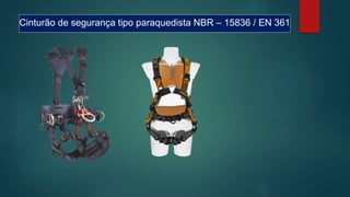 Cinturão de segurança tipo paraquedista NBR – 15836 / EN 361
 