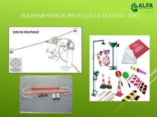 EQUIPAMENTOS DE PROTEÇÃO (COLETIVA – EPC)
 