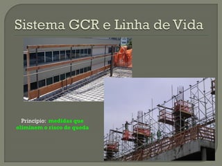 Princípio: medidas que
eliminem o risco de queda

 