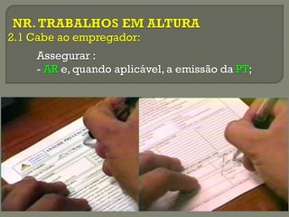 2.1 Cabe ao empregador:
Assegurar :
- AR e, quando aplicável, a emissão da PT;

 
