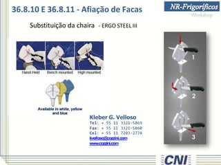 Substituição da chaira - ERGO STEEL III
36.8.10 E 36.8.11 - Afiação de Facas
Kleber G. Velloso
Tel: + 55 11 3321-5869
Fax: + 55 11 3321-5860
Cel: + 55 11 7203-2774
kvelloso@cozzini.com
www.cozzini.com
 