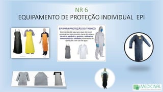 NR 6
EQUIPAMENTO DE PROTEÇÃO INDIVIDUAL EPI
 